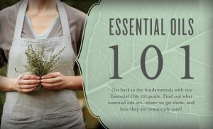Essential Oils 101:  Beginner’s Guide